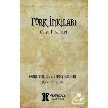 TÜRK İNKILABI - CELAL NURI İLERİ