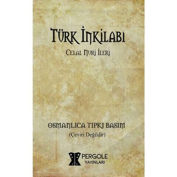 TÜRK İNKILABI - CELAL NURI İLERİ