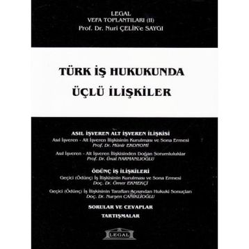 TÜRK İŞ HUKUKUNDA ÜÇLÜ İLIŞKILER - GENEL