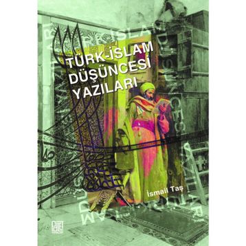 TÜRK İSLAM DÜŞÜNCESİ YAZILARI - İSMAİL TAŞ