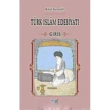 TÜRK İSLAM EDEBİYATI GİRİŞ - BILAL KEMIKLI