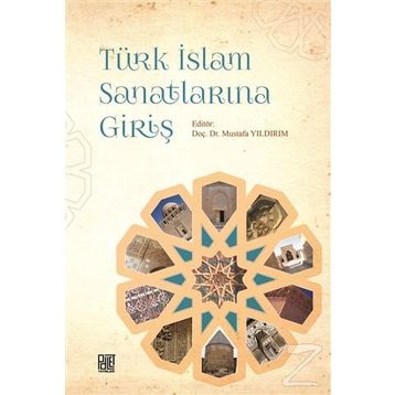 Türk İslam Sanatlarına Giriş - Mustafa Yıldırım