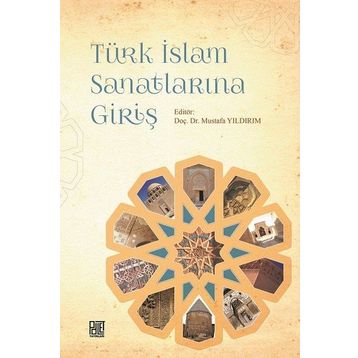 Türk İslam Sanatlarına Giriş - Mustafa Yıldırım