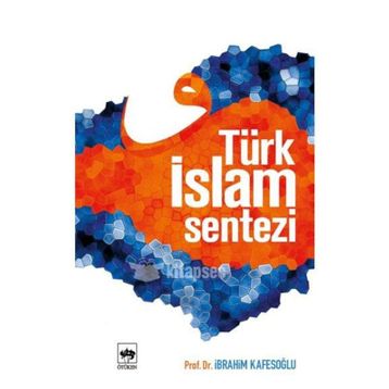 TÜRK İSLAM SENTEZI - İBRAHİM KAFESOĞLU