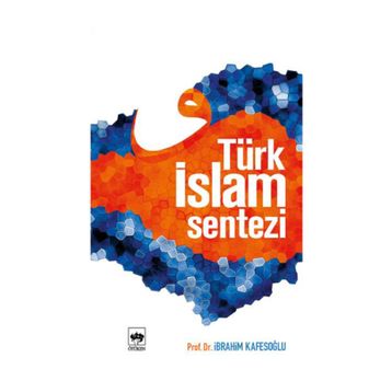 TÜRK İSLAM SENTEZI - İBRAHİM KAFESOĞLU