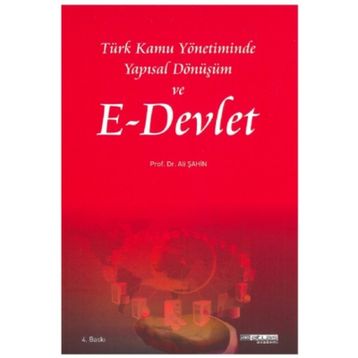 Türk Kamu Yönetiminde Yapısal Dönüşüm ve E–Devlet