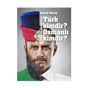 Türk Kimdir? Osmanlı Kimdir? Soru ve Cevaplarla - Cemal Kutay