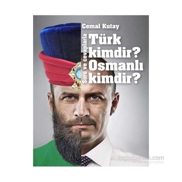 Türk Kimdir? Osmanlı Kimdir? Soru ve Cevaplarla - Cemal Kutay