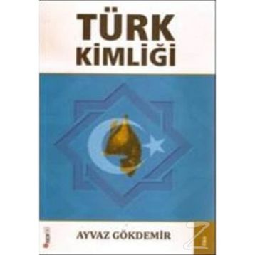 TÜRK KİMLİĞİ - AYVAZ GÖKDEMİR