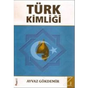 TÜRK KİMLİĞİ - AYVAZ GÖKDEMİR