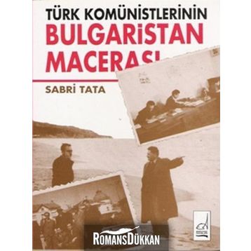 TÜRK KOMÜNİSTLERİNİN BULGARISTAN MACERASI - SABRI TATA