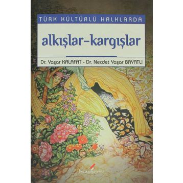 TÜRK KÜLTÜRLÜ HALKLARDA AAKIŞLAR-KARGIŞLAR - YAŞAR KALAFAT