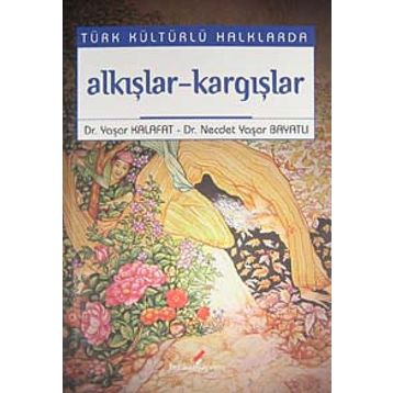 TÜRK KÜLTÜRLÜ HALKLARDA AAKIŞLAR-KARGIŞLAR - YAŞAR KALAFAT