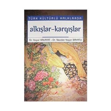 TÜRK KÜLTÜRLÜ HALKLARDA AAKIŞLAR-KARGIŞLAR - YAŞAR KALAFAT