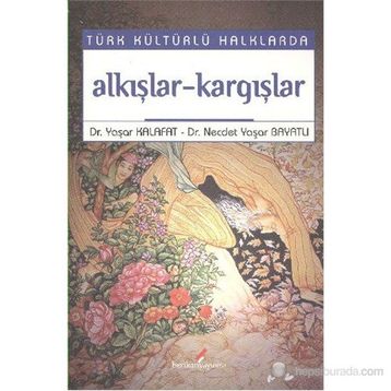 TÜRK KÜLTÜRLÜ HALKLARDA AAKIŞLAR-KARGIŞLAR - YAŞAR KALAFAT