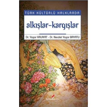 TÜRK KÜLTÜRLÜ HALKLARDA AAKIŞLAR-KARGIŞLAR - YAŞAR KALAFAT