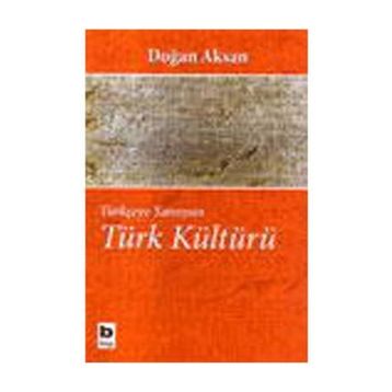 TÜRK KÜLTÜRÜ - DOĞAN AKSAN