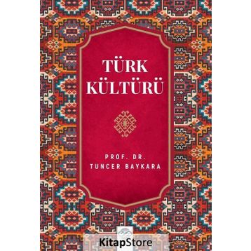 TÜRK KÜLTÜRÜ - TUNCER BAYKARA