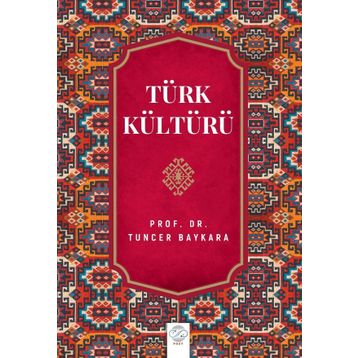 TÜRK KÜLTÜRÜ - TUNCER BAYKARA