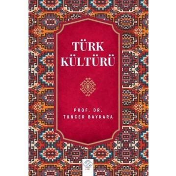 TÜRK KÜLTÜRÜ - TUNCER BAYKARA
