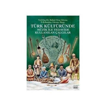 Türk Kültüründe Müzik ile Tedavide Kullanılan Çalgılar