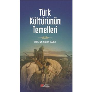Türk Kültürünün Temelleri - Salim Koca