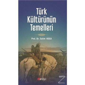 Türk Kültürünün Temelleri - Salim Koca