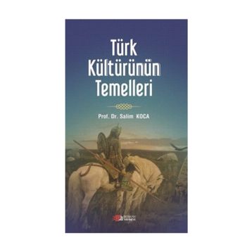 Türk Kültürünün Temelleri - Salim Koca