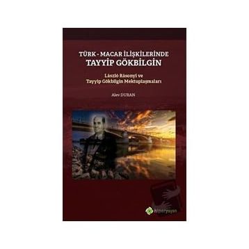 Türk - Macar İlişkilerinde Tayyip Gökbilgin - Alev Duran