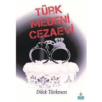 Türk Medeni Cezaevi - Dilek Türkmen