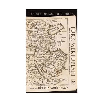 TÜRK MEKTUPLARI - OGLER GHISLAIN DE BUSBECQ