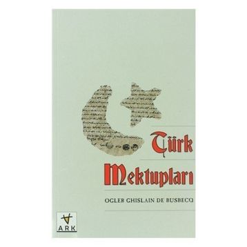 TÜRK MEKTUPLARI - OGLER GHISLAIN DE BUSBECQ