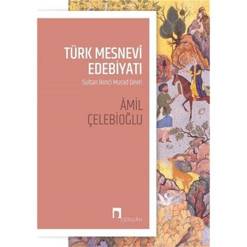 Türk Mesnevi Edebiyatı: Sultan İkinci Murad Devri - Amil Çelebioğlu