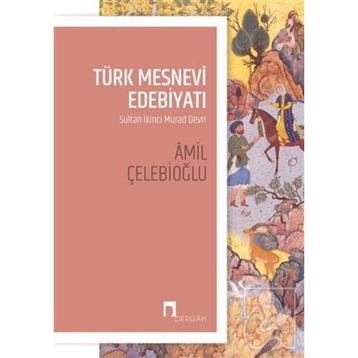 Türk Mesnevi Edebiyatı: Sultan İkinci Murad Devri - Amil Çelebioğlu