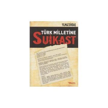 Türk Milletine Suikast - Yılmaz Dikbaş