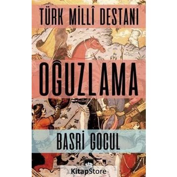 Türk Milli Destanı Oğuzlama Ötüken Neşriyat