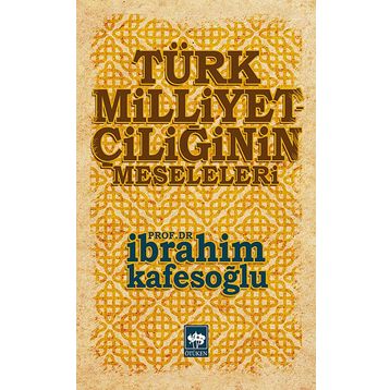 Türk Milliyetçiliğinin Meseleleri - İbrahim Kafesoğlu