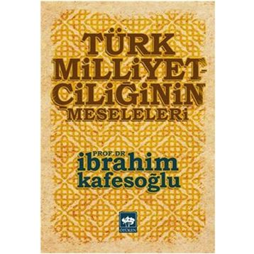 Türk Milliyetçiliğinin Meseleleri - İbrahim Kafesoğlu