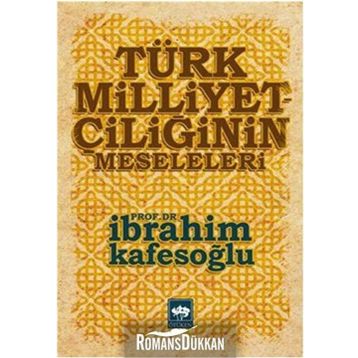 Türk Milliyetçiliğinin Meseleleri - İbrahim Kafesoğlu