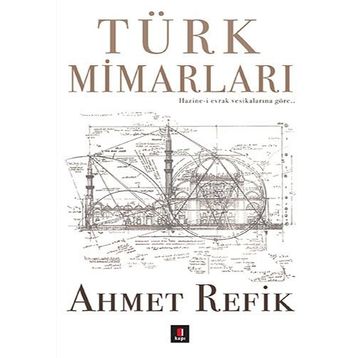 Türk Mimarları - ahmed refik altinay