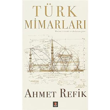 Türk Mimarları - ahmed refik altinay