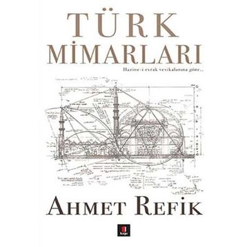 Türk Mimarları - Ahmet Refik
