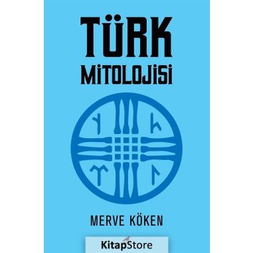 Türk Mitolojisi - Merve Köken