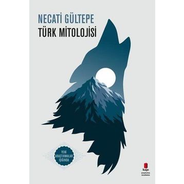 Türk Mitolojisi - Necati Gültepe