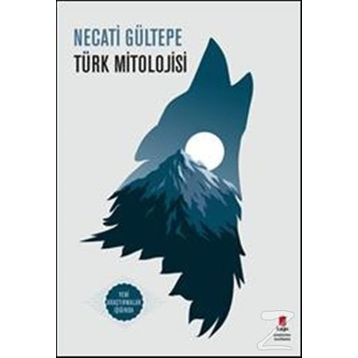 Türk Mitolojisi - Necati Gültepe
