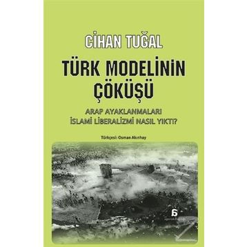 Türk Modelinin Çöküşü - Cihan Tuğal