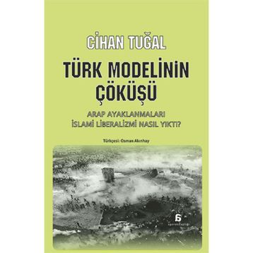 Türk Modelinin Çöküşü - Cihan Tuğal