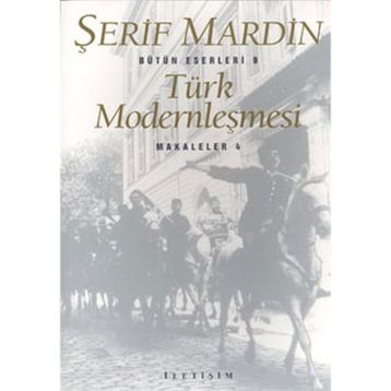 TÜRK MODERNLEŞMESİ MAKALELER 4 - ŞERİF MARDIN