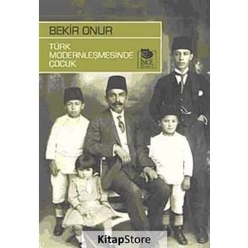 TÜRK MODERNLEŞMESİNDE ÇOCUK - BEKIR ONUR