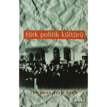 Türk Politik Kültürü - Süleyman Seyfi Öğün